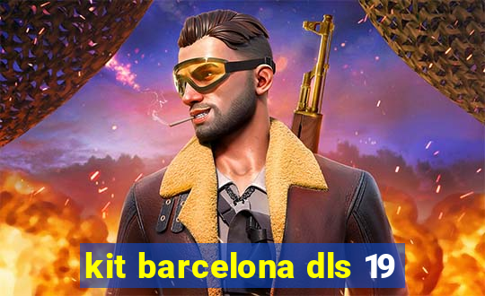 kit barcelona dls 19