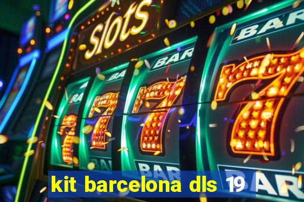kit barcelona dls 19