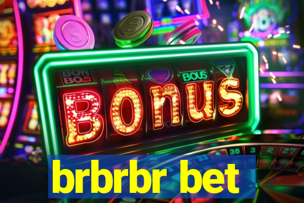brbrbr bet