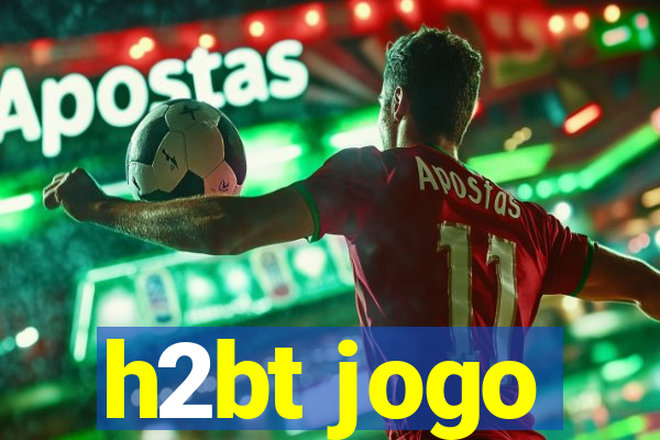 h2bt jogo