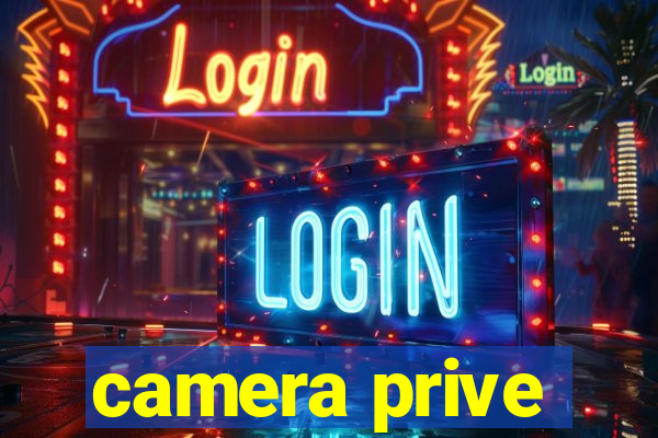 camera prive