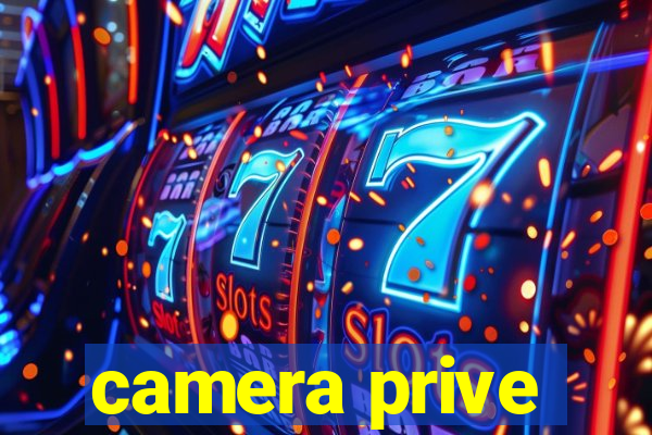 camera prive