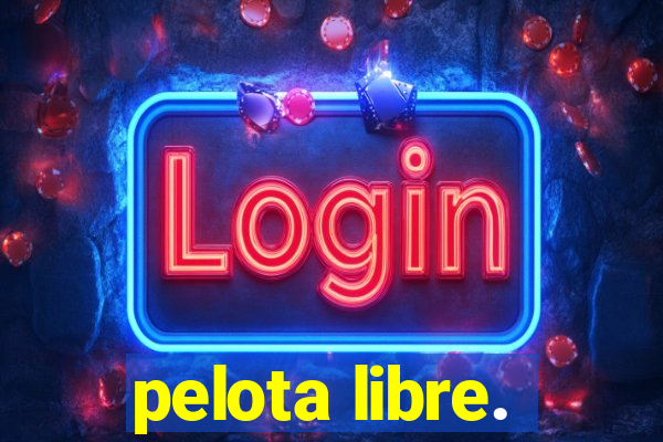 pelota libre.