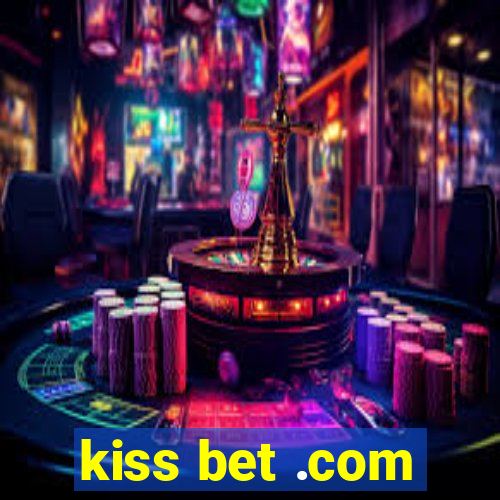 kiss bet .com