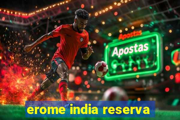erome india reserva