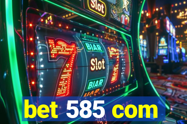 bet 585 com