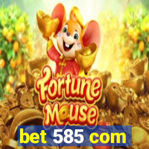 bet 585 com