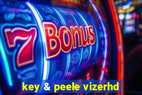 key & peele vizerhd