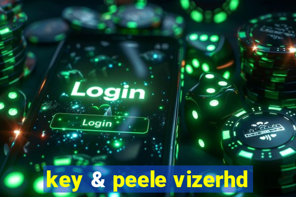 key & peele vizerhd