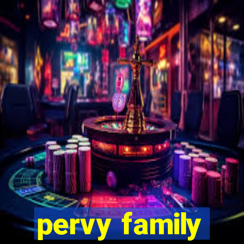 pervy family