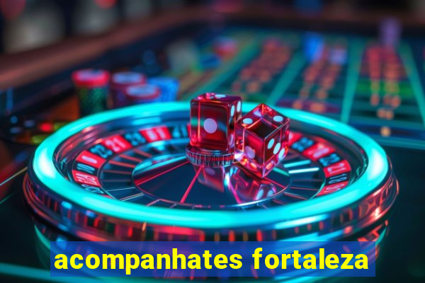 acompanhates fortaleza