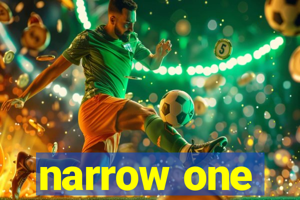 narrow one