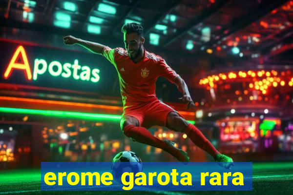 erome garota rara