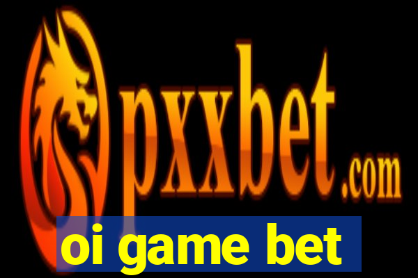 oi game bet