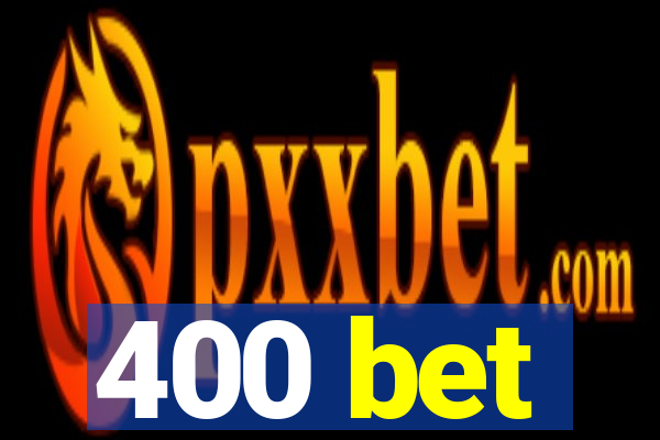 400 bet