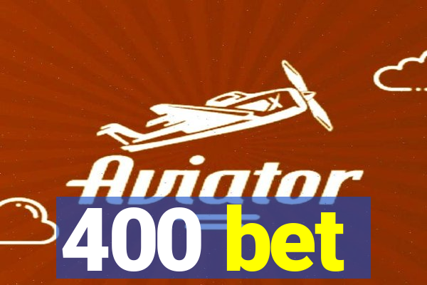 400 bet