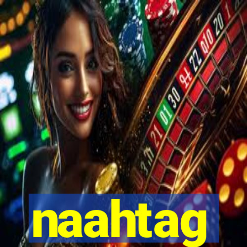 naahtag