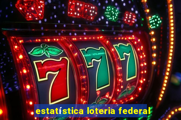 estatística loteria federal