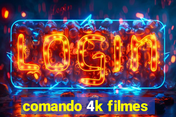 comando 4k filmes