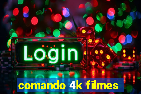 comando 4k filmes