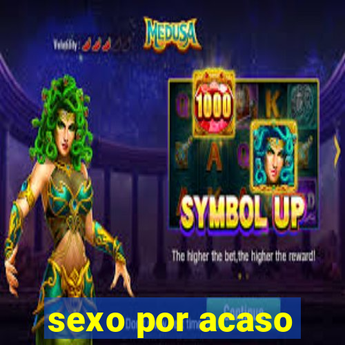 sexo por acaso