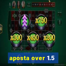 aposta over 1.5