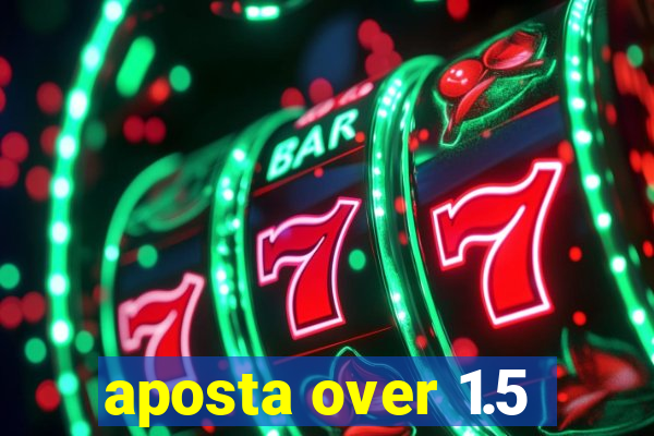 aposta over 1.5