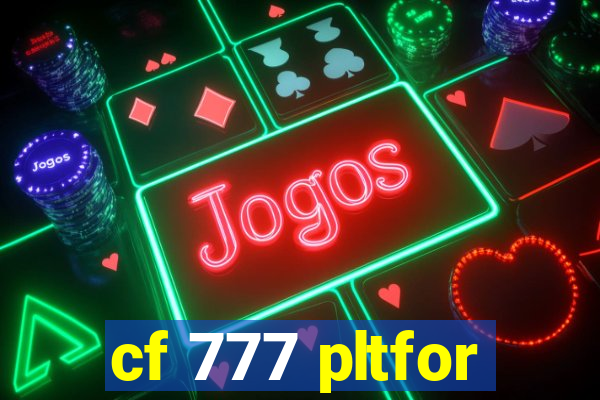 cf 777 pltfor