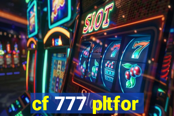 cf 777 pltfor