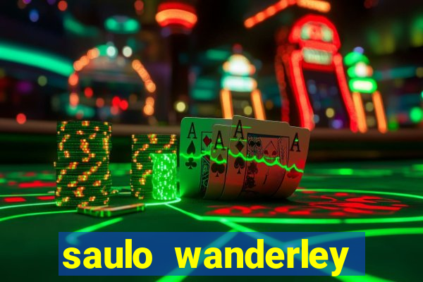 saulo wanderley filho fortuna
