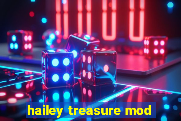 hailey treasure mod