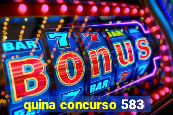 quina concurso 583