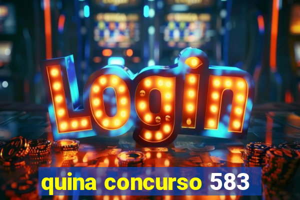 quina concurso 583