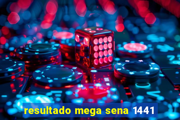 resultado mega sena 1441