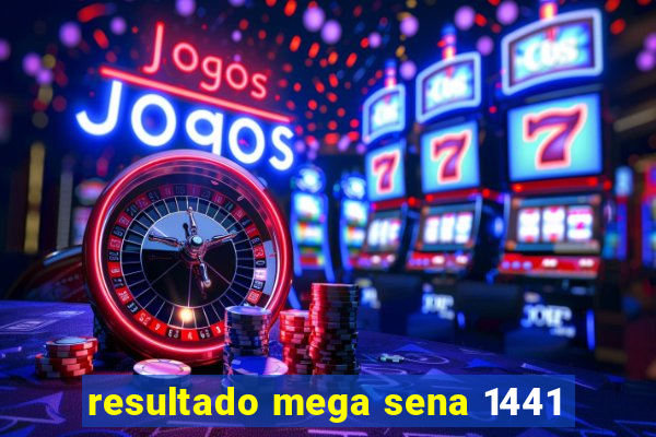 resultado mega sena 1441