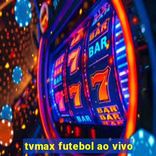 tvmax futebol ao vivo