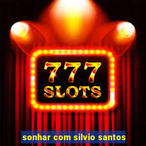 sonhar com silvio santos