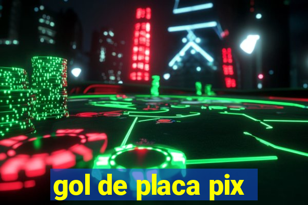 gol de placa pix