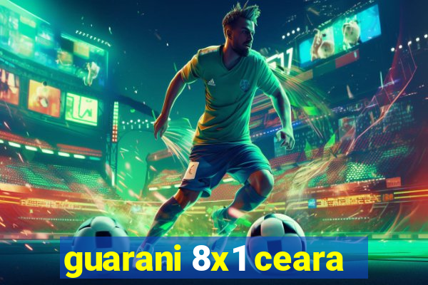 guarani 8x1 ceara