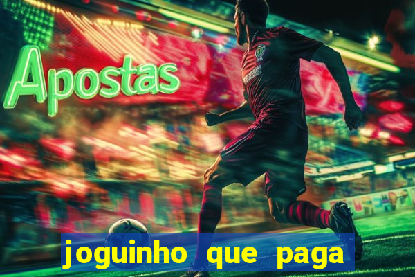 joguinho que paga dinheiro de verdade