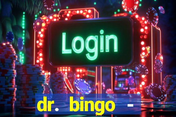 dr. bingo - videobingo   slots