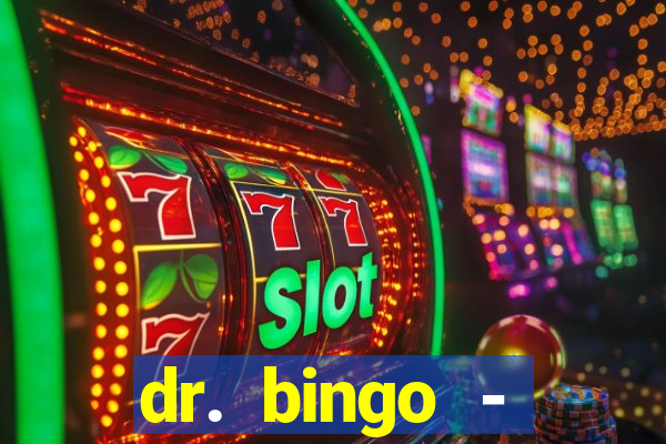 dr. bingo - videobingo   slots