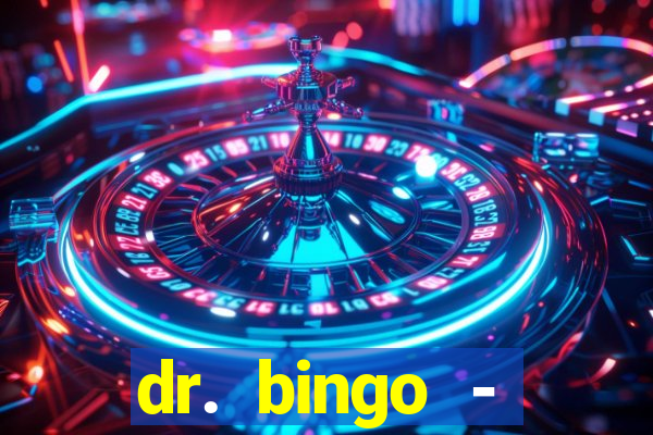 dr. bingo - videobingo   slots