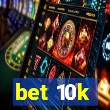 bet 10k