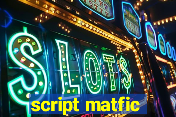 script matfic