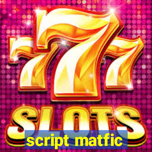 script matfic