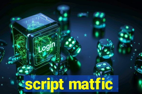 script matfic