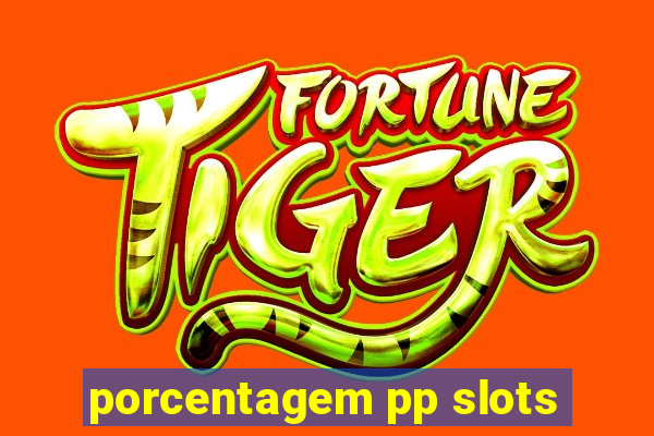 porcentagem pp slots