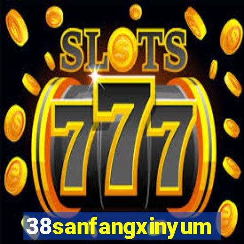 38sanfangxinyuming.com