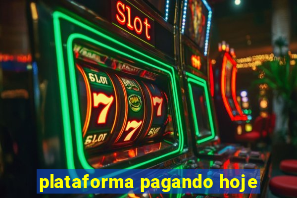 plataforma pagando hoje